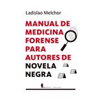 Manual De Medicina Forense Para Autores De Novela Negra