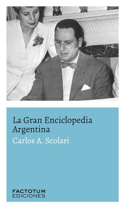 La gran enciclopedia argentina -  CARLOS A SCOLARI (Autor)