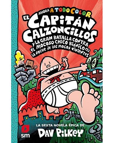 El Capitán Calzoncillos y la gran batalla contra el mocoso chico biónico (I): La noche de los mocos vivientes: 6