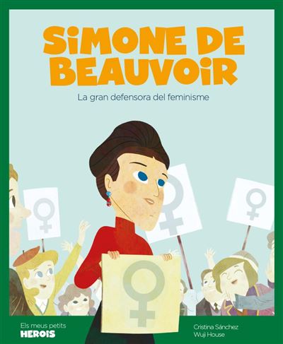 Simone Beauvoir. La gran pensadora del feminisme 5 els meus petits herois libro cristina muñoz