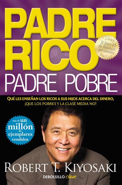 Padre Rico, Padre Pobre -  Robert T. Kiyosaki (Autor)