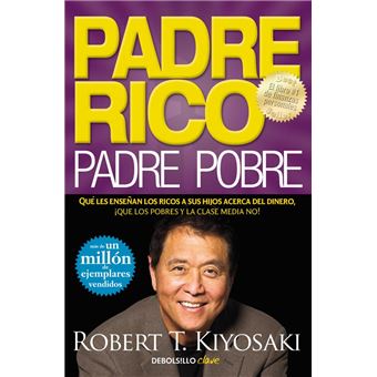 Padre Rico, Padre Pobre - Robert T. Kiyosaki -5% en libros | FNAC