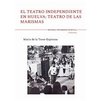 El Teatro Independiente En Huelva: Teatro De Las Marismas