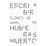 Escribir Como Si Ya Hubieras Muerto