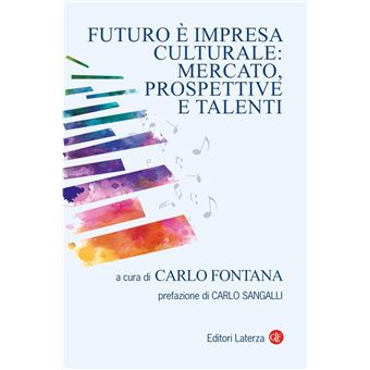 Futuro è impresa culturale: mercato, prospettive e talenti - 1