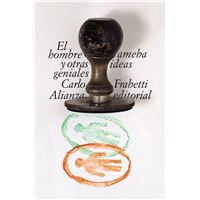 El hombre ameba y otras ideas geniales