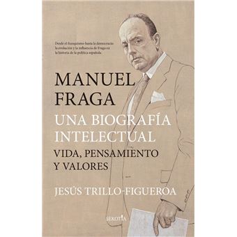 Manuel Fraga Una Biografía Intelectual