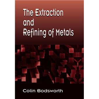 The Extraction and Refining of Metals - 1