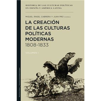 La creación de las culturas políticas modernas 1808-1833
