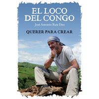 El loco del Congo. Querer para crear