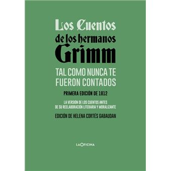 Los Cuentos De Los Hermanos Grimm Tal Como Nunca Te Fueron C