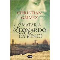 Matar a Leonardo da Vinci (Crónicas del Renacimiento 1)