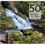 Catalunya: 50 excursions a cascades i salts d'aigua
