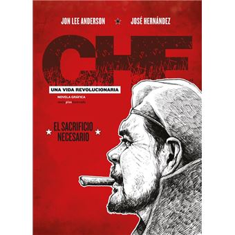 Che. Una vida revolucionaria 3  El sacrificio necesario
