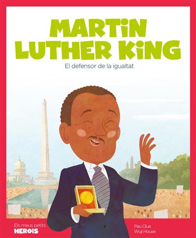 Martin Luther King lhome que defensava la igualtat els meus petits herois 3 tapa dura libro pau clua