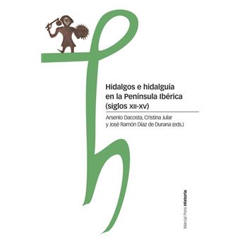 Hidalgos e hidalguía en la Península Ibérica Siglos XII-XV