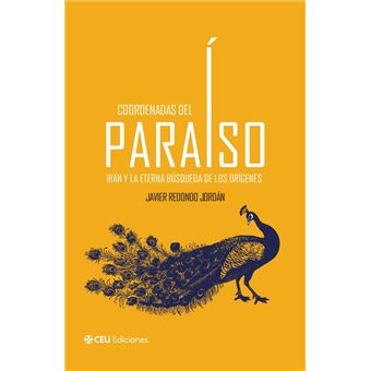 Coordenadas del Paraíso. Irán y la eterna búsqueda de los or