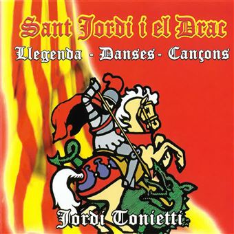 Sant Jordi i el Drac (Llegenda-Danses-Cançons)