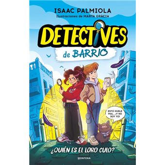 Detectives de barrio 1 - ¿Quién es el loro Culo?