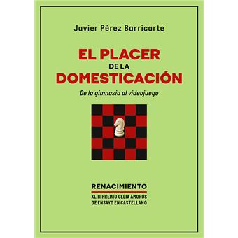 El Placer De La Domesticacion. De La Gimnasia Al Videojuego