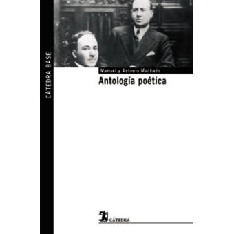 Antología poética. Antonio Machado y Manuel Machado