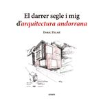 El Darrer Segle I Mig D`Arquitectura Andorrana