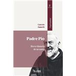 Padre Pio Breve Historia De Un Santo 5ª Edicion