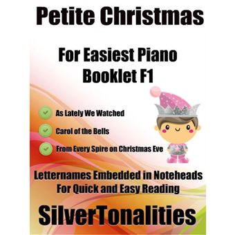 Petite Christmas Booklet F1 - For Beginner and Novice Pianists As Lately We Watched Carol of the Bells from Every Spire On Christmas Eve Letter Names Embedded In Noteheads for Quick and Easy Reading - 1