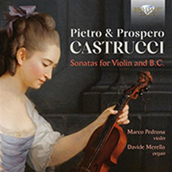 Pietro & Prospero Castrucci : Sonates pour violon et basse continue. Pedrona, Merello. - CD