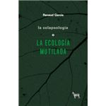 La colapsología o la ecología mutilada