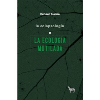 La colapsología o la ecología mutilada