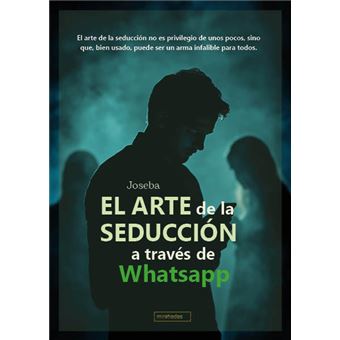 El Arte De La Seduccion A Traves De Whatsapp
