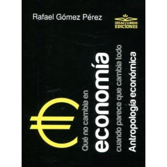 Qué no cambia en economía cuando parece que cambia todo. Antropología económica 