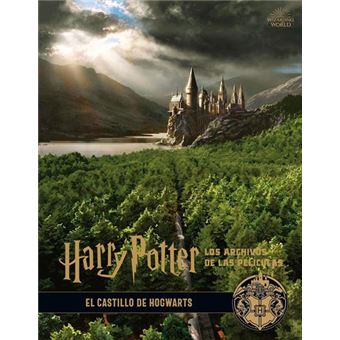 Harry potter: los archivos de las películas 6. El castillo de Hogwarts