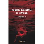Al miedo no se vence, se convence
