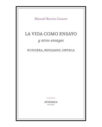 Athenaica Hombre La Vida Como Ensayo Y Otros Ensayos