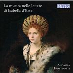 La musique et les musiciens dans les lettres d'Isabelle d'Este. Anonima Frottolisti. - CD