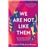 We are not like them