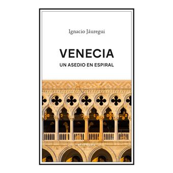 Venecia-Un Asedio En Espiral