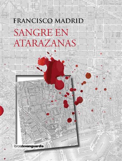 Libros De La Vanguardia Sangre En Atarazanas - Francisco Madrid (Autor)