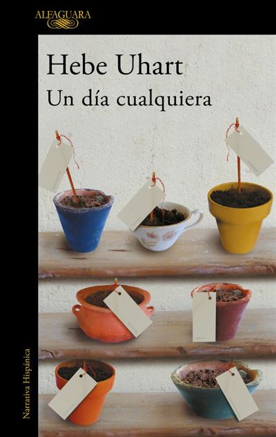 Alfaguara Un Día Cualquiera (Mapa De Las Lenguas) - Hebe Uhart (Autor), Hebe Uhart (Autor)