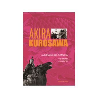 Akira kurosawa. la mirada del samurái - 1