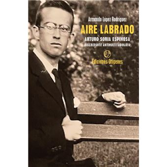 Aire Labrado. Arturo Soria Espinosa, discrepante antimultitu