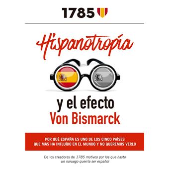 Hispanotropía y el efecto Von Bismarck - 1