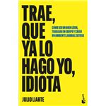 Trae, que ya lo hago yo, idiota
