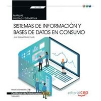 Manual. Sistemas De Información Y Bases De Datos En Consumo (Transversal: Uf1755). Certificados De Profesionalidad