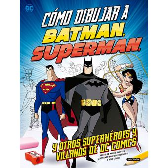 Cómo dibujar a Batman, Superman y otros superhéroes y villanos de DC Comics