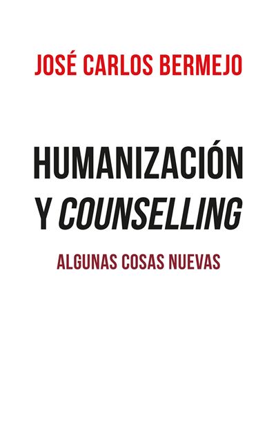 Humanización y counselling -  José Carlos Bermejo (Autor), Jose Carlos Bermejo Mi (Autor)