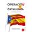 Operación Cataluña. La verdad oculta