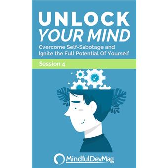 Unlock Your Mind: Overcome Self-Sabotage and Ignite the Full Potential Of Yourself Session 4 - 1